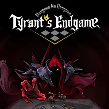 Dungeon No Dungeon: Tyrant's Endgame