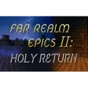 Far Realm Epics 2: Holy Return